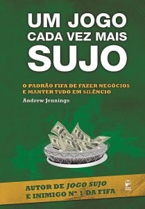 livro Um Jogo Cada Vez Mais Sujo, do jornalista britânico Andrew Jennings.