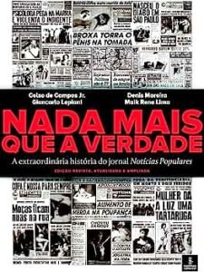 "Nada Mais que a Verdade - A Extraordinária História do Jornal Notícias Populares"