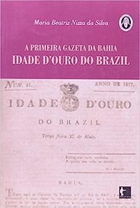 "A primeira gazeta da Bahia - Idade d’Ouro do Brazil"