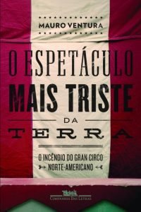 Mauro Ventura lançou em 2011 o livro-reportagem O espetáculo mais triste da terra