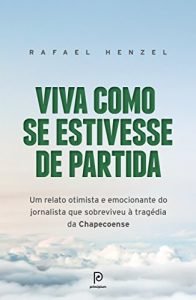 Rafael Henzel publicou "Viva Como se Estivesse de Partida