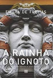  “A Rainha do Ignoto“, escrito pela cearense Emília Freitas 
